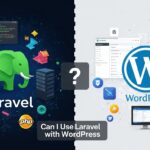 Can I Use Laravel with WordPress?