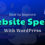 How to Improve Website Speed on WordPress