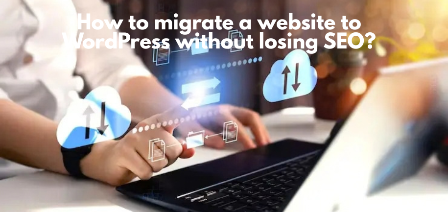 How to Migrate a Website to WordPress Without Losing SEO